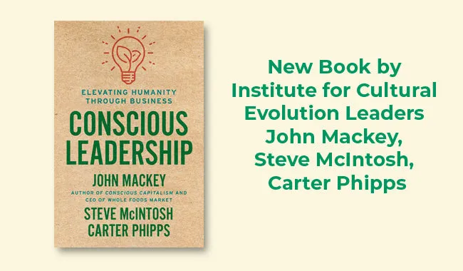 Conscious Leadership: Elevating Humanity Through Business - Hardcover by John Mackey, Steve Mcintosh, & Carter Phipps